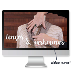 Vídeo novo no youtube - como usar lenços e pashiminas