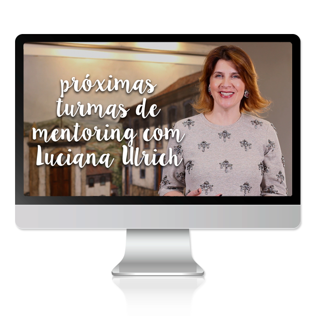 próximas turmas do mentoring online e presencial com Luciana Ulrich