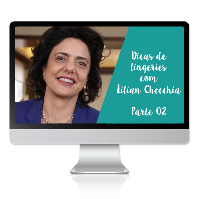 consultoria de imagem: dicas de lingeries com Lilian Checchia